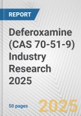 Deferoxamine (CAS 70-51-9) Industry Research 2025: Global and Regional Market Trends 2019-2024 and Forecast to 2029- Product Image