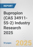 Bupropion (CAS 34911-55-2) Industry Research 2025: Global and Regional Market Trends 2019-2024 and Forecast to 2029- Product Image