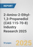 2-Amino-2-Ethyl-1,3-Propanediol (CAS 115-70-8) Industry Research 2025: Global and Regional Market Trends 2019-2024 and Forecast to 2029- Product Image