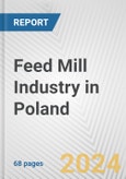 Feed Mill Industry in Poland: Business Report 2024- Product Image