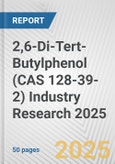 2,6-Di-Tert-Butylphenol (CAS 128-39-2) Industry Research 2025: Global and Regional Market Trends 2019-2024 and Forecast to 2029- Product Image