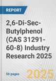 2,6-Di-Sec-Butylphenol (CAS 31291-60-8) Industry Research 2025: Global and Regional Market Trends 2019-2024 and Forecast to 2029- Product Image