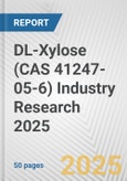 DL-Xylose (CAS 41247-05-6) Industry Research 2025: Global and Regional Market Trends 2019-2024 and Forecast to 2029- Product Image