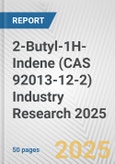 2-Butyl-1H-Indene (CAS 92013-12-2) Industry Research 2025: Global and Regional Market Trends 2019-2024 and Forecast to 2029- Product Image