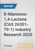 D-Mannono-1,4-Lactone (CAS 26301-79-1) Industry Research 2025: Global and Regional Market Trends 2019-2024 and Forecast to 2029- Product Image