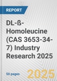 DL-ß-Homoleucine (CAS 3653-34-7) Industry Research 2025: Global and Regional Market Trends 2019-2024 and Forecast to 2029- Product Image