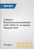 2-Ethyl-3-Benzofurancarboxaldehyde (CAS 10035-41-3) Industry Research 2025: Global and Regional Market Trends 2019-2024 and Forecast to 2029- Product Image