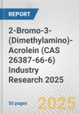 2-Bromo-3-(Dimethylamino)-Acrolein (CAS 26387-66-6) Industry Research 2025: Global and Regional Market Trends 2019-2024 and Forecast to 2029- Product Image