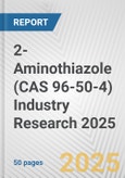 2-Aminothiazole (CAS 96-50-4) Industry Research 2025: Global and Regional Market Trends 2019-2024 and Forecast to 2029- Product Image