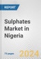 Sulphates Market in Nigeria: Business Report 2024 - Product Image