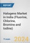 Halogens Market in India (Fluorine, Chlorine, Bromine and Iodine): Business Report 2024 - Product Thumbnail Image
