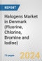 Halogens Market in Denmark (Fluorine, Chlorine, Bromine and Iodine): Business Report 2024 - Product Thumbnail Image