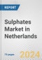 Sulphates Market in Netherlands: Business Report 2024 - Product Image