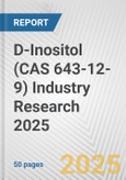 D-Inositol (CAS 643-12-9) Industry Research 2025: Global and Regional Market Trends 2019-2024 and Forecast to 2029- Product Image