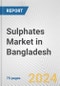 Sulphates Market in Bangladesh: Business Report 2024 - Product Image