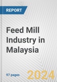 Feed Mill Industry in Malaysia: Business Report 2025- Product Image