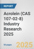 Acrolein (CAS 107-02-8) Industry Research 2025: Global and Regional Market Trends 2019-2024 and Forecast to 2029- Product Image