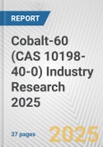 Cobalt-60 (CAS 10198-40-0) Industry Research 2025: Global and Regional Market Trends 2019-2024 and Forecast to 2029- Product Image