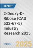 2-Deoxy-D-Ribose (CAS 533-67-5) Industry Research 2025: Global and Regional Market Trends 2019-2024 and Forecast to 2029- Product Image