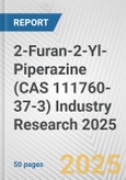 2-Furan-2-Yl-Piperazine (CAS 111760-37-3) Industry Research 2025: Global and Regional Market Trends 2019-2024 and Forecast to 2029- Product Image