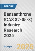 Benzanthrone (CAS 82-05-3) Industry Research 2025: Global and Regional Market Trends 2019-2024 and Forecast to 2029- Product Image