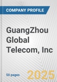 GuangZhou Global Telecom, Inc. Fundamental Company Report Including Financial, SWOT, Competitors and Industry Analysis- Product Image