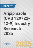 Aripiprazole (CAS 129722-12-9) Industry Research 2025: Global and Regional Market Trends 2019-2024 and Forecast to 2029- Product Image