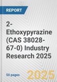 2-Ethoxypyrazine (CAS 38028-67-0) Industry Research 2025: Global and Regional Market Trends 2019-2024 and Forecast to 2029- Product Image