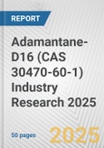 Adamantane-D16 (CAS 30470-60-1) Industry Research 2025: Global and Regional Market Trends 2019-2024 and Forecast to 2029- Product Image