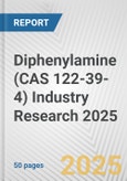 Diphenylamine (CAS 122-39-4) Industry Research 2025: Global and Regional Market Trends 2019-2024 and Forecast to 2029- Product Image