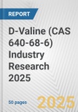 D-Valine (CAS 640-68-6) Industry Research 2025: Global and Regional Market Trends 2019-2024 and Forecast to 2029- Product Image