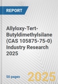 Allyloxy-Tert-Butyldimethylsilane (CAS 105875-75-0) Industry Research 2025: Global and Regional Market Trends 2019-2024 and Forecast to 2029- Product Image