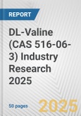 DL-Valine (CAS 516-06-3) Industry Research 2025: Global and Regional Market Trends 2019-2024 and Forecast to 2029- Product Image