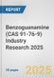 Benzoguanamine (CAS 91-76-9) Industry Research 2025: Global and Regional Market Trends 2019-2024 and Forecast to 2029 - Product Thumbnail Image