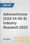 Adrenochrome (CAS 54-06-8) Industry Research 2025: Global and Regional Market Trends 2019-2024 and Forecast to 2029 - Product Image