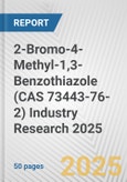 2-Bromo-4-Methyl-1,3-Benzothiazole (CAS 73443-76-2) Industry Research 2025: Global and Regional Market Trends 2019-2024 and Forecast to 2029- Product Image