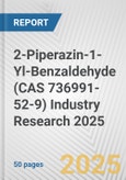 2-Piperazin-1-Yl-Benzaldehyde (CAS 736991-52-9) Industry Research 2025: Global and Regional Market Trends 2019-2024 and Forecast to 2029- Product Image