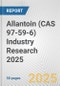 Allantoin (CAS 97-59-6) Industry Research 2025: Global and Regional Market Trends 2019-2024 and Forecast to 2029 - Product Image