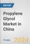 Propylene Glycol Market in China: 2017-2023 Review and Forecast to 2027 - Product Thumbnail Image