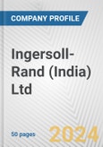 Ingersoll-Rand (India) Ltd. Fundamental Company Report Including Financial, SWOT, Competitors and Industry Analysis- Product Image