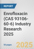 Enrofloxacin (CAS 93106-60-6) Industry Research 2025: Global and Regional Market Trends 2019-2024 and Forecast to 2029- Product Image