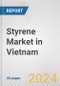 Styrene Market in Vietnam: 2018-2023 Review and Forecast to 2028 - Product Thumbnail Image