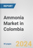 Ammonia Market in Colombia: 2018-2023 Review and Forecast to 2028- Product Image