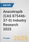 Anacetrapib (CAS 875446-37-0) Industry Research 2025: Global and Regional Market Trends 2019-2024 and Forecast to 2029 - Product Image