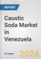 Caustic Soda Market in Venezuela: 2017-2023 Review and Forecast to 2027 - Product Thumbnail Image