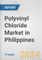 Polyvinyl Chloride Market in Philippines: 2017-2023 Review and Forecast to 2027 - Product Thumbnail Image