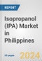 Isopropanol (IPA) Market in Philippines: 2017-2023 Review and Forecast to 2027 - Product Thumbnail Image