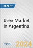 Urea Market in Argentina: 2018-2023 Review and Forecast to 2028- Product Image