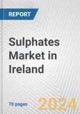 Sulphates Market in Ireland: Business Report 2024- Product Image