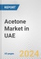 Acetone Market in UAE: 2017-2023 Review and Forecast to 2027 - Product Thumbnail Image